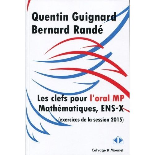 Clefs Pour L'oral De Mathématiques Des Concours 2015, Filière Mp, Ens-X