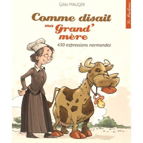 Comme Disait Ma Grand'mère - 450 Expressions Normandes