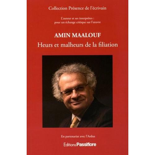 Amin Maalouf - Heurs Et Malheurs De La Filiation