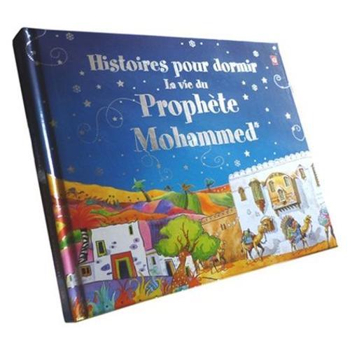 Histoires Pour Dormir - La Vie Du Prophète Mohammed