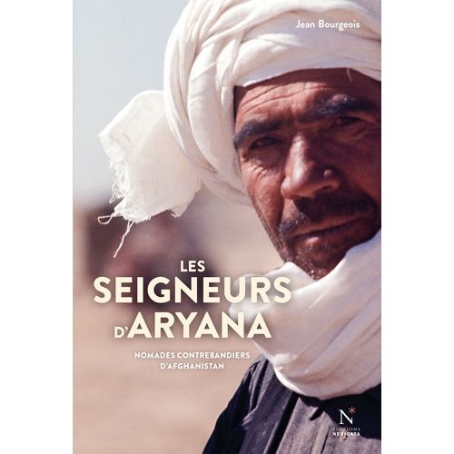 Les Seigneurs D'aryana - Nomades Contrebandiers D'afghanistan