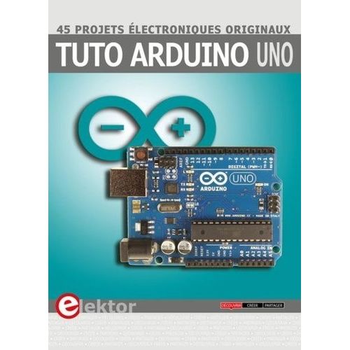Tuto Arduino Uno - 45 Projets Électroniques Originaux