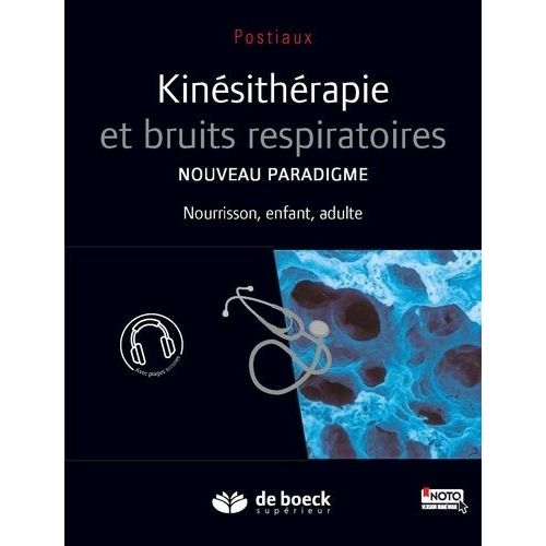 Kinésithérapie Et Bruits Respiratoires - Nouveau Paradigme : Nourrisson, Enfant, Adulte