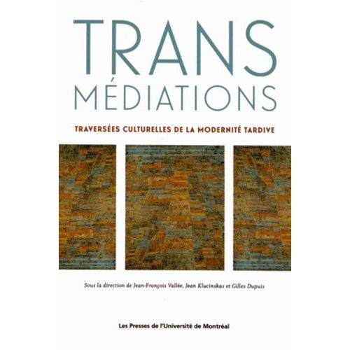 Transmédiations - Traversées Culturelles De La Modernité : Mélanges Offerts À Walter Moser