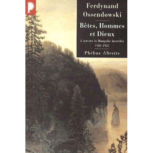 Bêtes, Hommes Et Dieux - A Travers La Mongolie Interdite 1920-1921