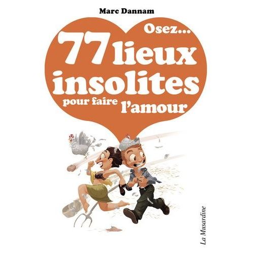 Osez 77 Lieux Insolites Pour Faire L'amour