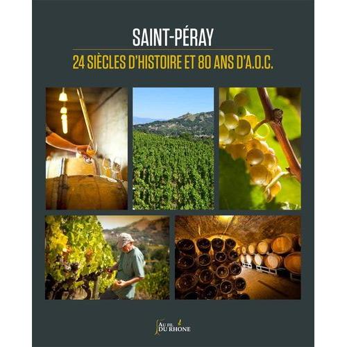 Saint-Péray, 24 Siècles D'histoire Et 80 Ans D'aoc