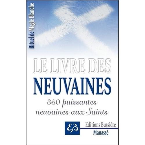 Rituel De Magie Blanche - Tome 3, Le Livre Des Neuvaines - 350 Puissantes Neuvaines Aux Saints