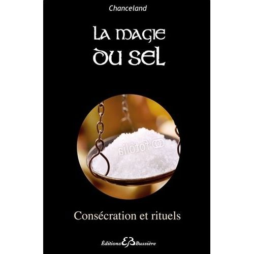 La Magie Du Sel, Consécration Et Rituels