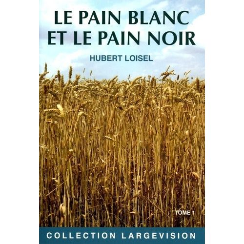 Le Pain Blanc Et Le Pain Noir - Tome 1