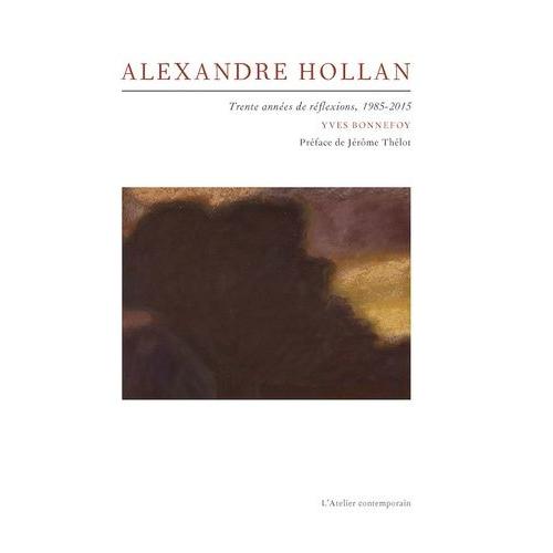 Alexandre Hollan - Trente Années De Réflexions, 1985-2015
