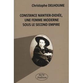 Constance Nantier-Didiée, Une Femme Moderne Sous Le Second Empire