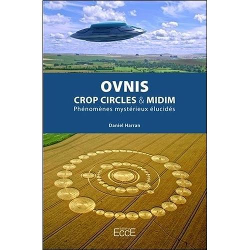 Ovnis, Crop Circles & Midim, Phénomènes Mystérieux Élucidés