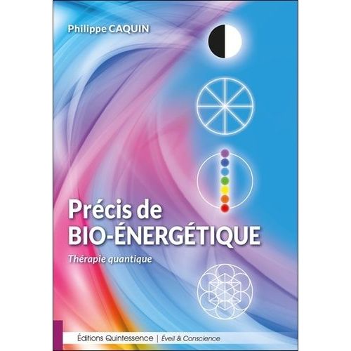 Précis De Bio-Énergétique - Thérapie Quantique