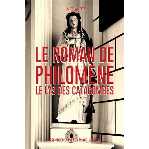 Le Roman De Sainte Philomène - Le Lys Des Catacombes