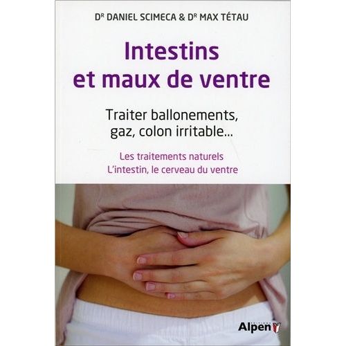 Intestins Et Maux De Ventre - Traiter Ballonements, Gaz, Colon Irritable,,, Les Traitements Naturels - L'intestin, Le Cerveau Du Ventre