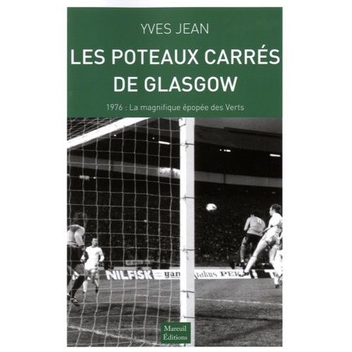 Les Poteaux Carrés De Glasgow - 1976 : La Magnifique Épopée Des Verts