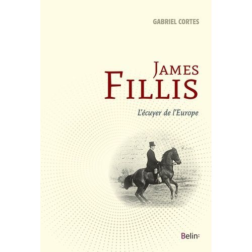 James Fillis - L'écuyer De L'europe