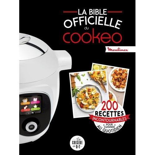 La Bible Officielle Du Cookeo - 200 Recettes Incontournables Pour Cuisiner Au Quotidien