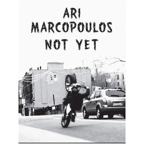 Ari Marcopoulos Not Yet