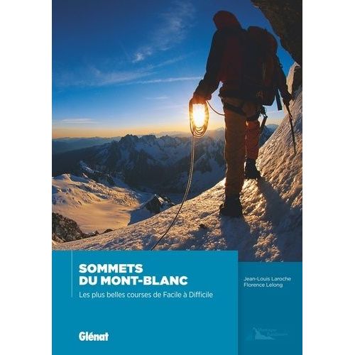 Sommets Du Mont-Blanc - Les Plus Belles Courses De Facile À Difficile