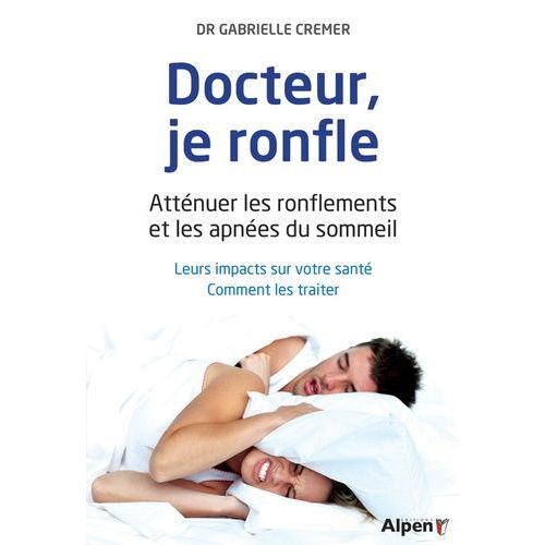 Docteur, Je Ronfle - Atténuer Les Ronflements Et Les Apnées Du Sommeil