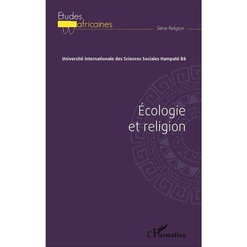 Ecologie Et Religion - Actes Du Colloque Du 1er, 2 Et 3 Septembre 2011