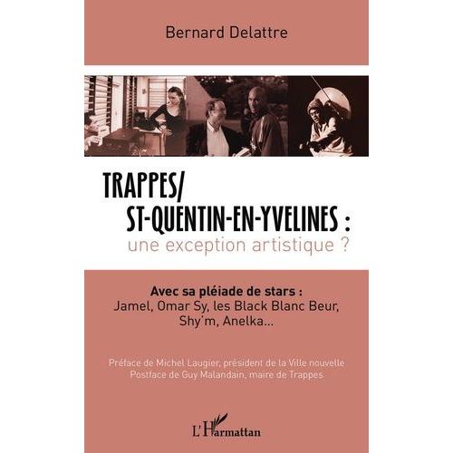 Trappes/St-Quentin-En-Yvelines : Une Exception Artistique ? - Avec Sa Pléiade De Stars : Jamel, Omar Sy, Les Black Blanc Beur, Shy'm, Anelka