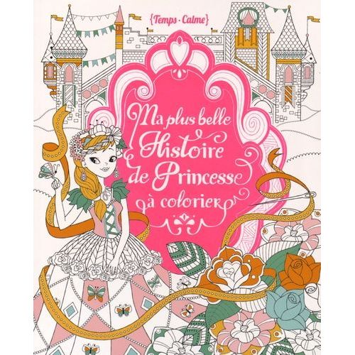 Ma Plus Belle Histoire De Princesses À Colorier