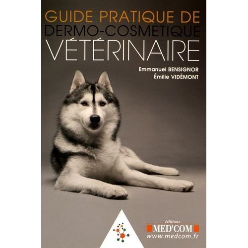 Guide Pratique De Dermo-Cosmétique Véterinaire