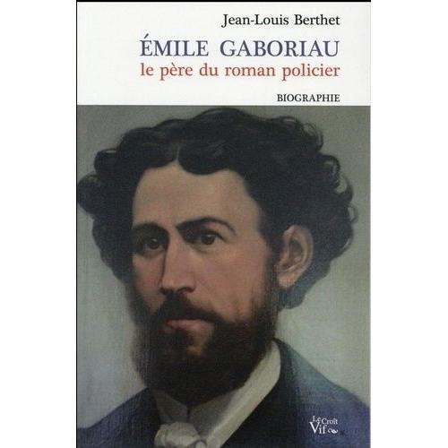 Emile Gaboriau, Le Père Du Roman Policier