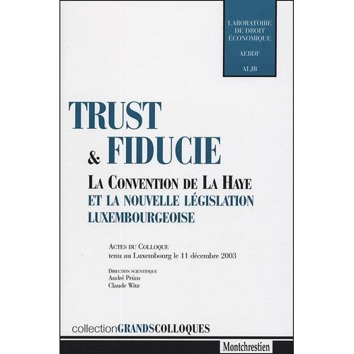 Trust Et Fiducie - La Convention De La Haye Et La Nouvelle Législation Luxembourgeoise