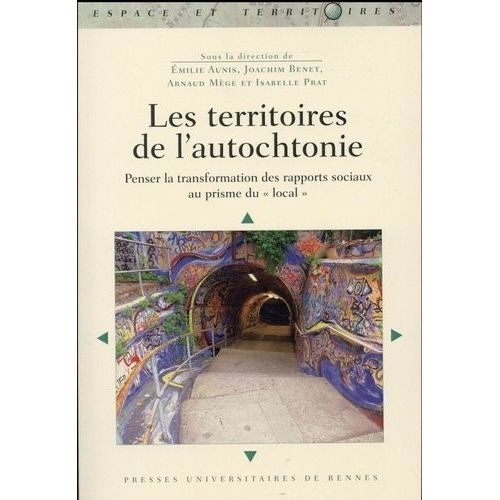 Les Territoires De L'autochtonie - Penser La Transformation Des Rapports Sociaux Au Prisme Du "Local