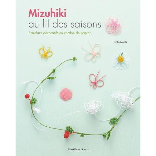 Mizuhiki Au Fil Des Saisons - Entrelacs Décoratifs En Cordon De Papier