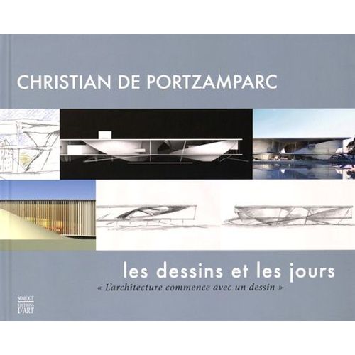 Christian De Portzamparc - Les Dessins Et Les Jours - "L'architecture Commence Avec Un Dessin