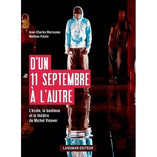 D'un 11 Septembre À L'autre - L'école, La Banlieue Et Le Théâtre De Michel Vinaver