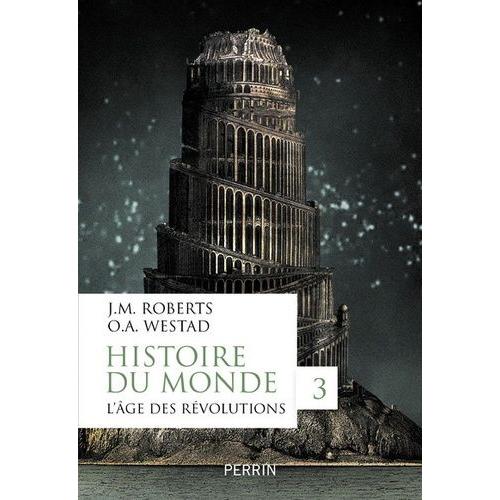 Histoire Du Monde - Volume 3, L'âge Des Révolutions