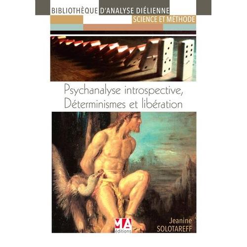 Psychanalyse Introspective, Déterminismes Et Libération