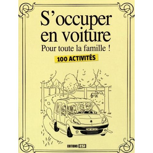 S'occuper En Voiture Pour Toute La Famille ! - 100 Activités