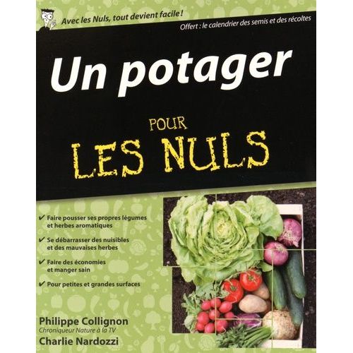 Un Potager Pour Les Nuls - Avec Le Calendrier Des Semis Et Des Récoltes
