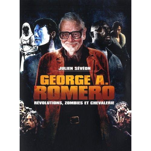 George A. Romero - Révolutions, Zombies Et Chevalerie