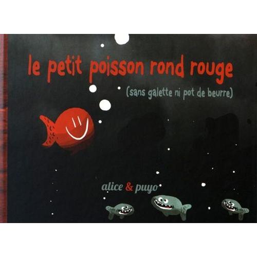 Le Petit Poisson Rond Rouge - Sans Galette Ni Pot De Beurre