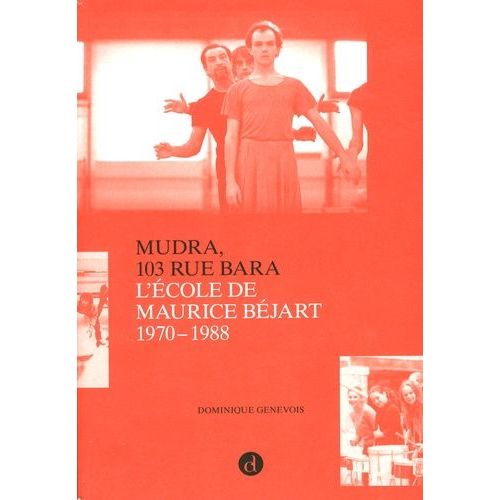 Mudra,103 Rue Bara - L'école De Maurice Béjart 1970-1988