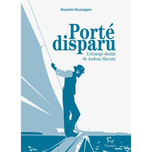 Porté Disparu - L'étrange Destin De Joshia Slocum