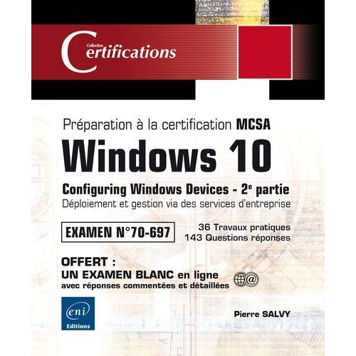 Windows 10 - Préparation À La Certification Mcsa Configuring Windows Devices (Examen 70-697) - 2e Partie : Déploiement Et Gestion Via Des Services DEntreprise