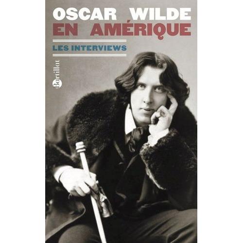 Oscar Wilde En Amérique - Les Interviews