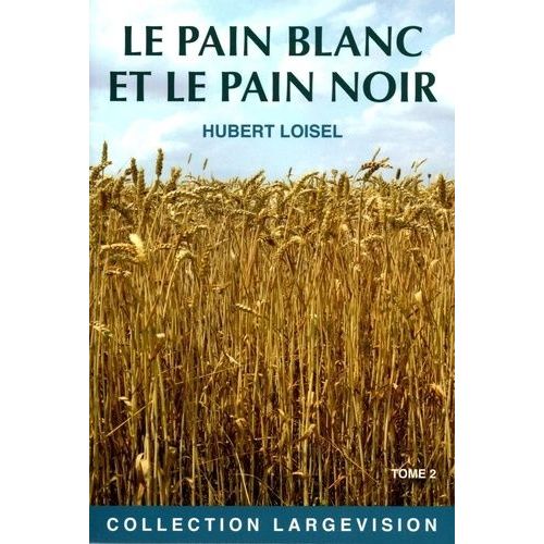 Le Pain Blanc Et Le Pain Noir - Tome 2