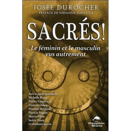 Sacrés ! - Le Féminin Et Le Masculin Vus Autrement