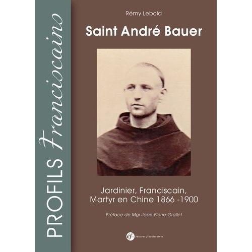 Saint André Bauer - Jardinier, Franciscain, Martyr, France-Chine (1866-1900)