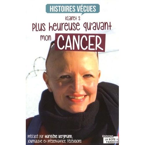 Plus Heureuse Qu'avant Mon Cancer